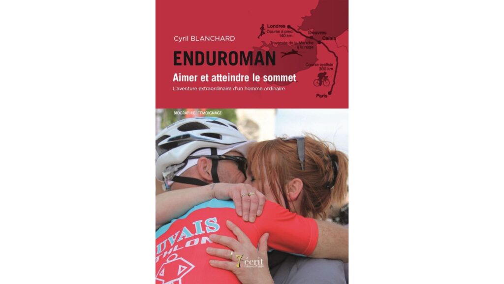 Livre Enduroman Aimer et atteindre le sommet ©Cyril BLANCHARD